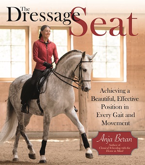 Dressage Seat: Achieving a Beautiful, Effective Position in Every Gait and Movement
