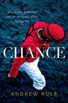 Chance: Of Grit and the Gamblers and the Romance of the Racing Life
