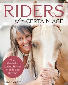 Riders of a Certain Age: Your Guide for Loving Horses Midlife and Beyond