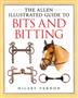 Bits & Bitting: Allen Illustrated Guides